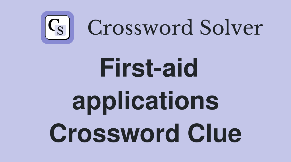 First-aid applications Crossword Clue