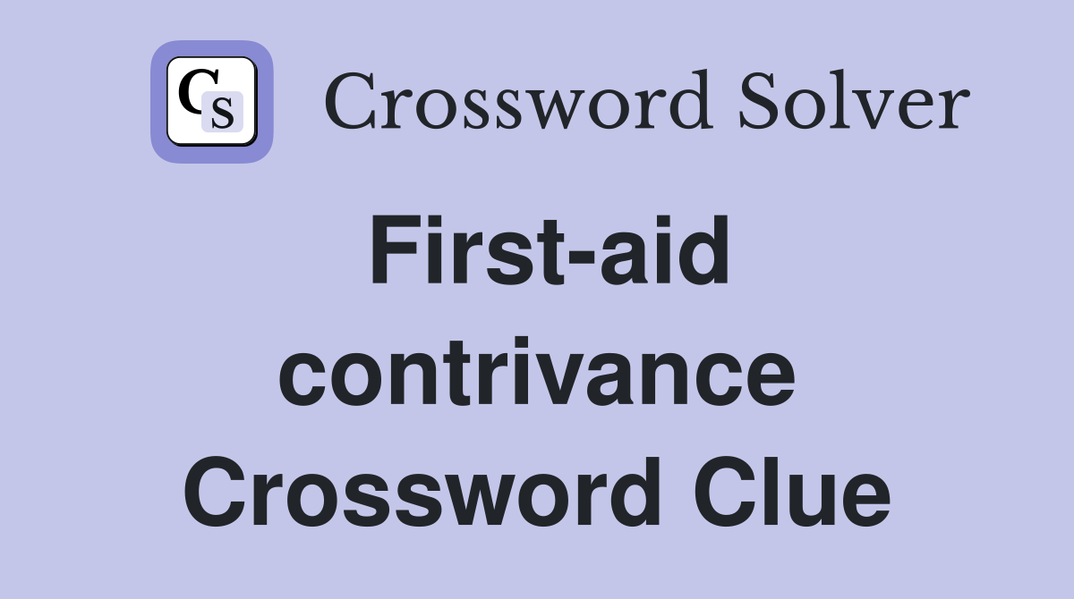 First-aid contrivance Crossword Clue