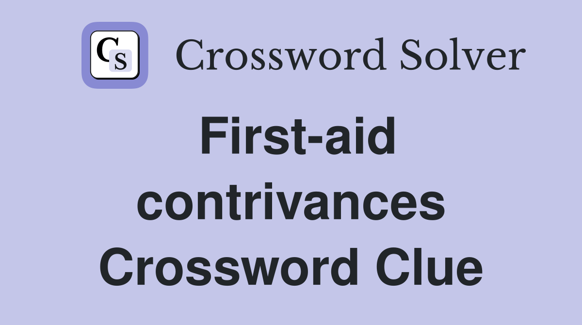 First-aid contrivances Crossword Clue