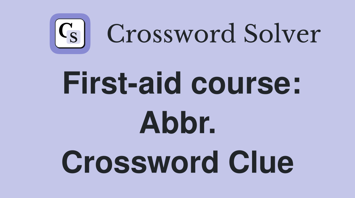 First-aid course: Abbr. Crossword Clue