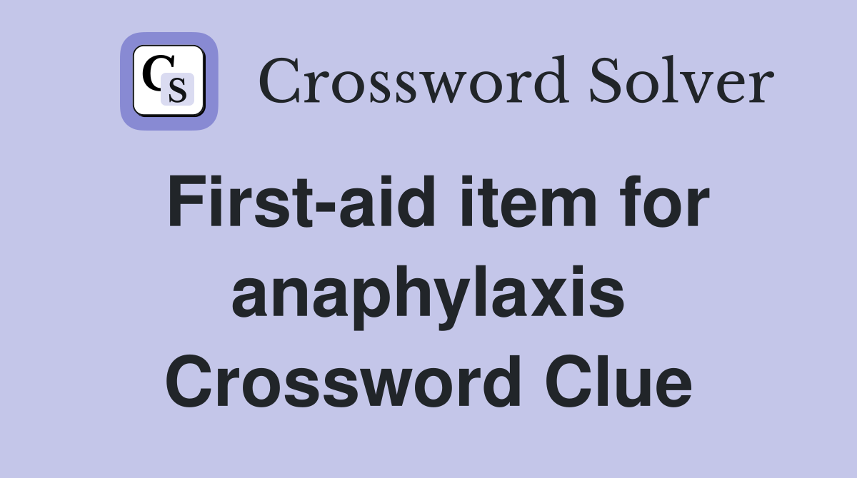First-aid item for anaphylaxis Crossword Clue