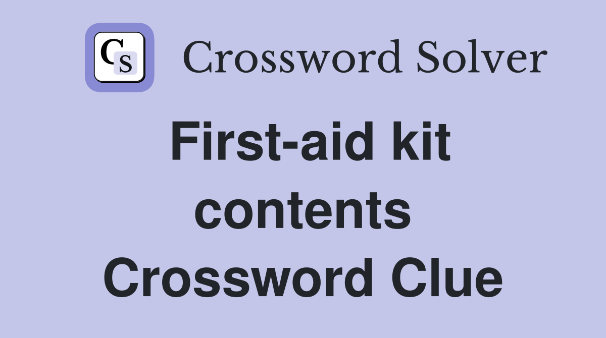 First-aid kit contents Crossword Clue