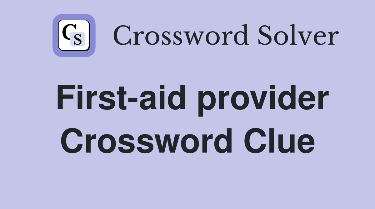 First-aid provider Crossword Clue