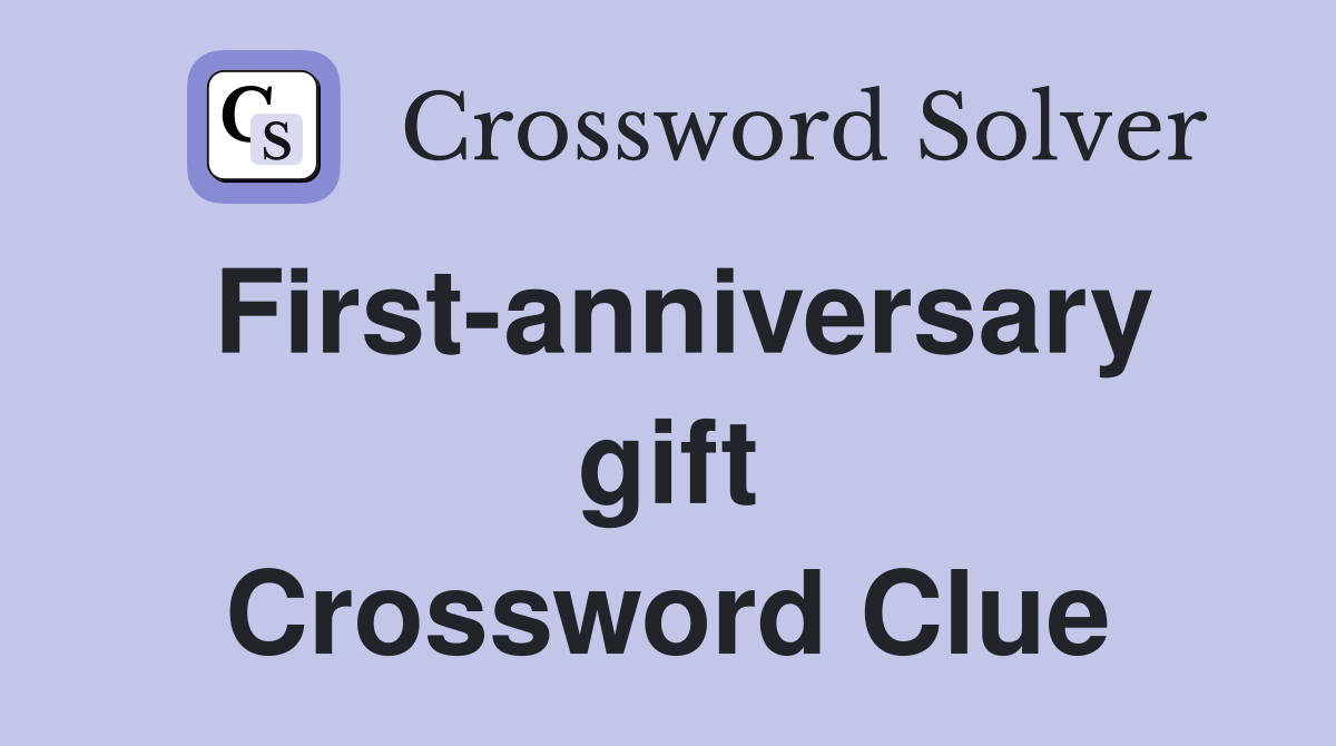 First-anniversary gift Crossword Clue