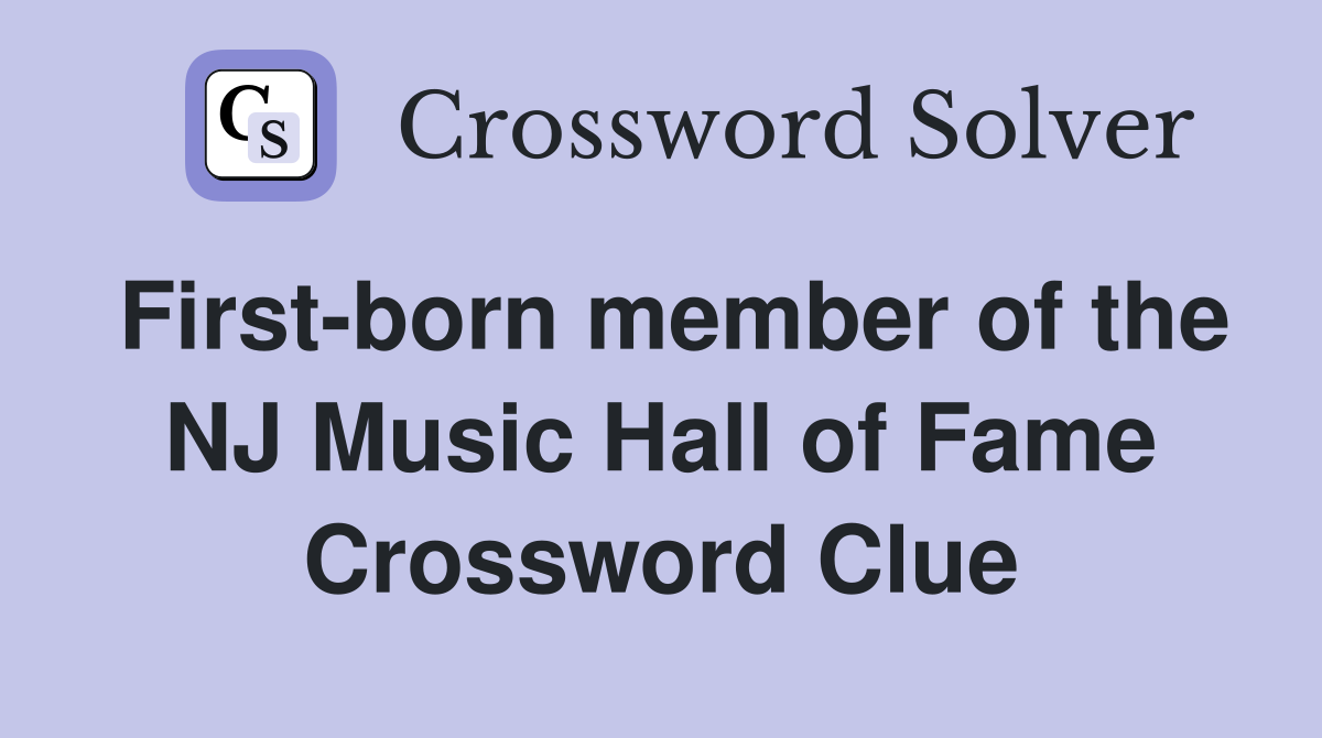 First-born member of the NJ Music Hall of Fame Crossword Clue