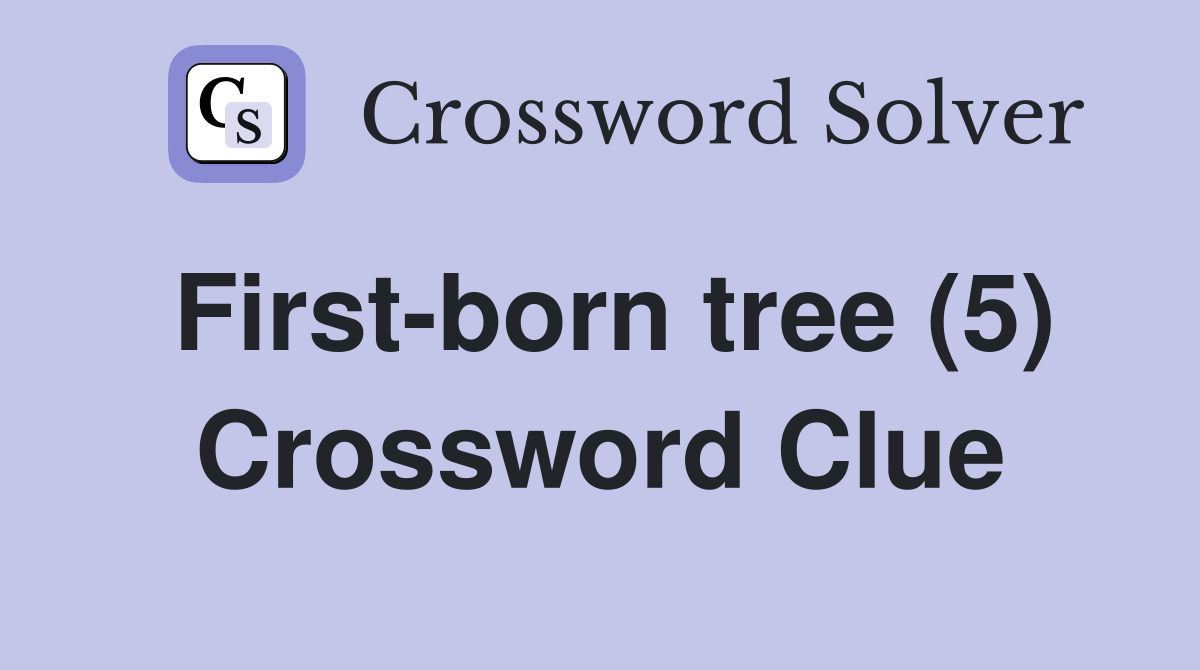 First-born tree (5) Crossword Clue