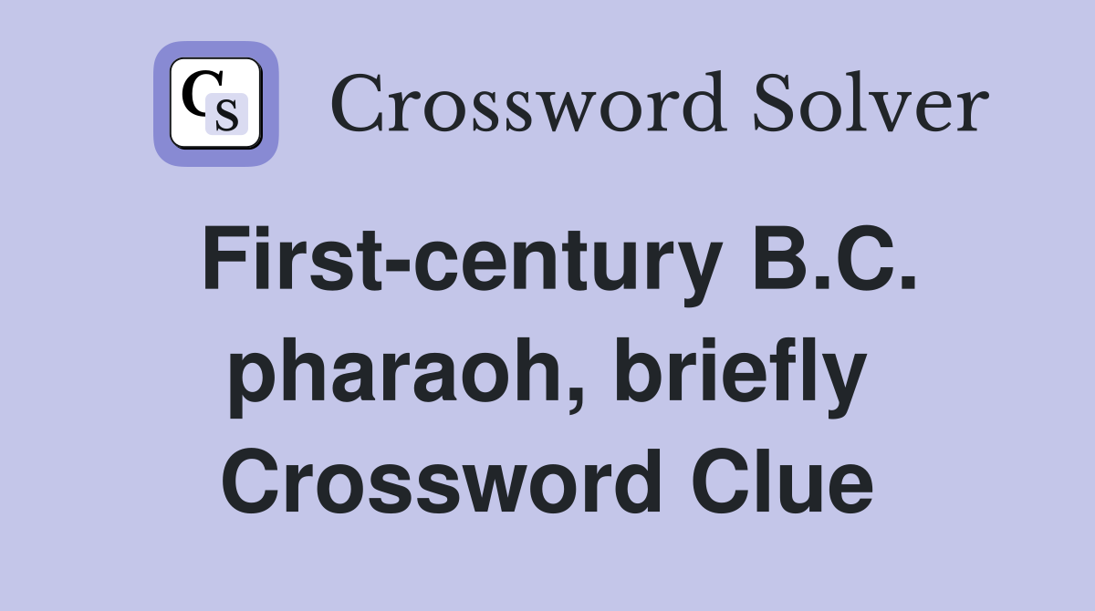 First-century B.C. pharaoh, briefly Crossword Clue