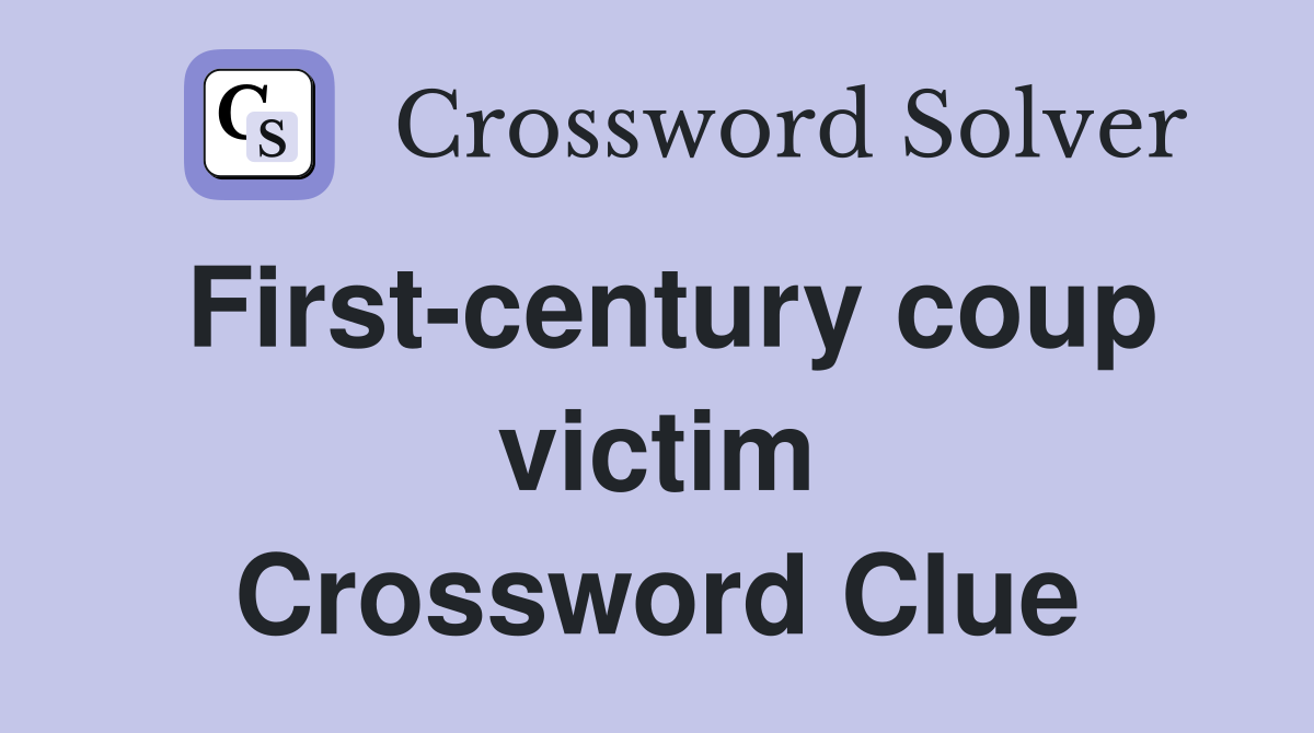 First-century coup victim Crossword Clue