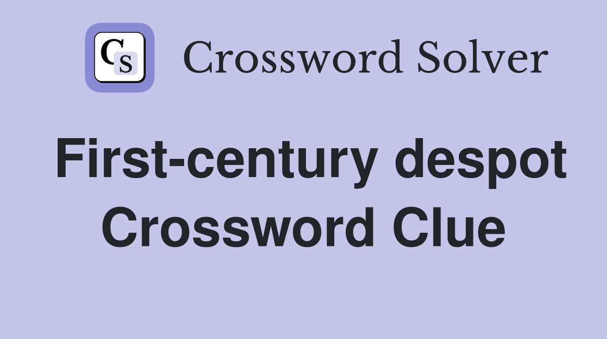 First-century despot Crossword Clue