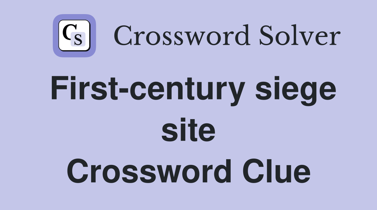First-century siege site Crossword Clue