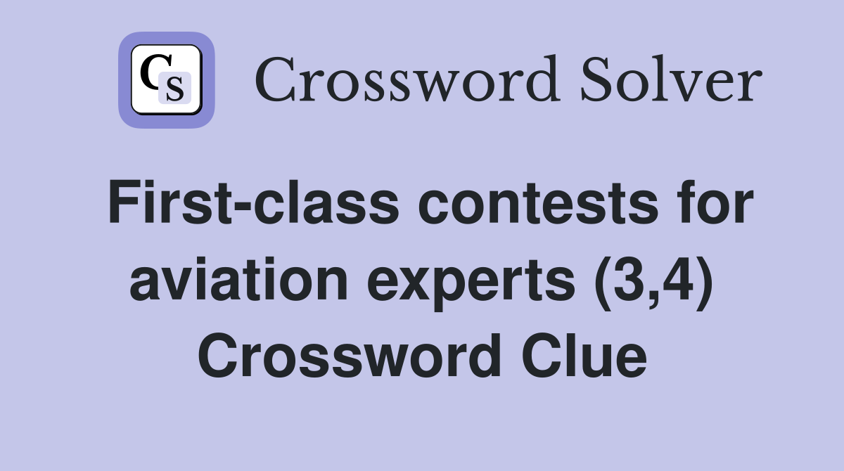 First-class contests for aviation experts (3,4) Crossword Clue