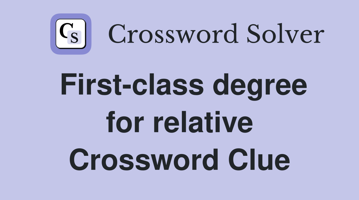First-class degree for relative Crossword Clue
