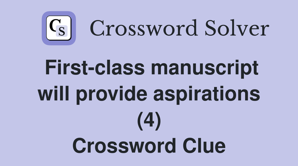 First-class manuscript will provide aspirations (4) Crossword Clue