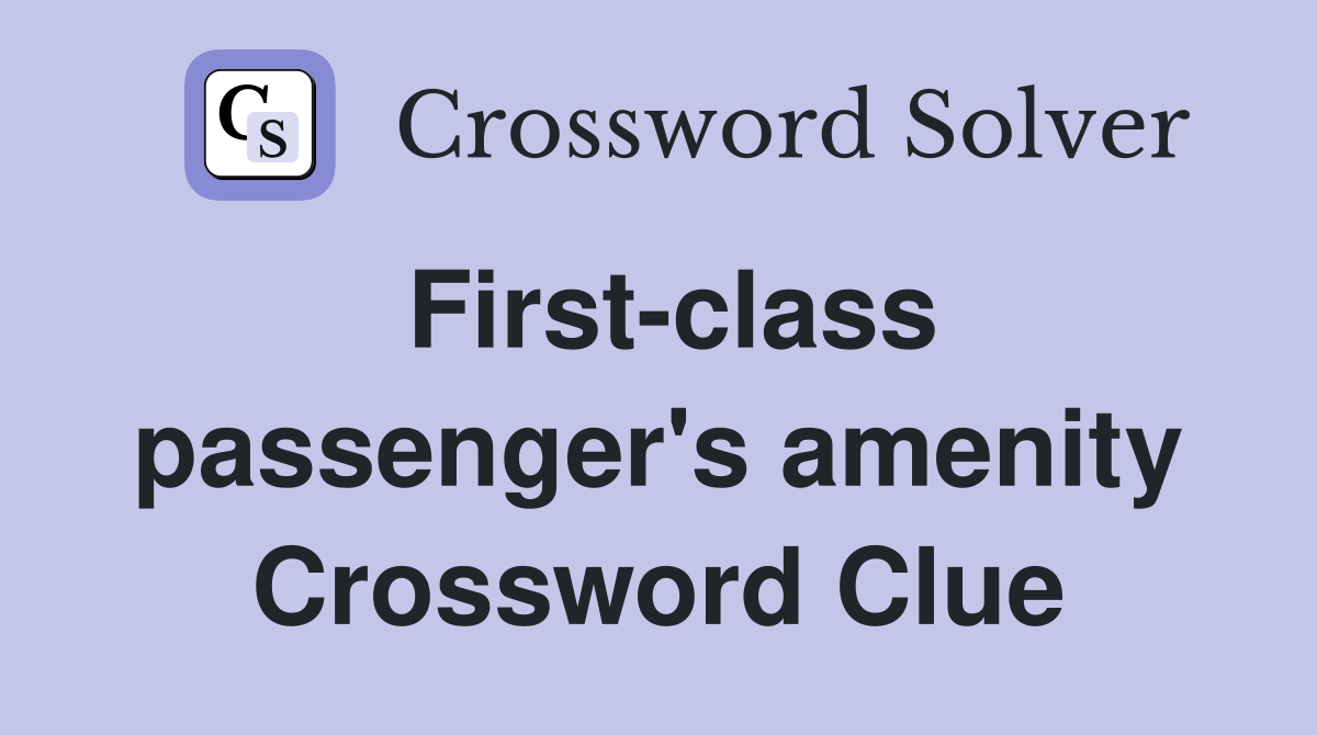 First-class passenger's amenity Crossword Clue