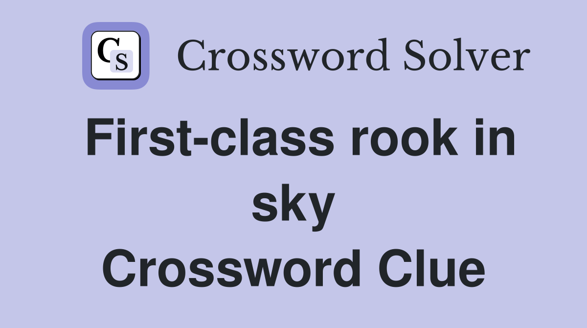 First-class rook in sky Crossword Clue