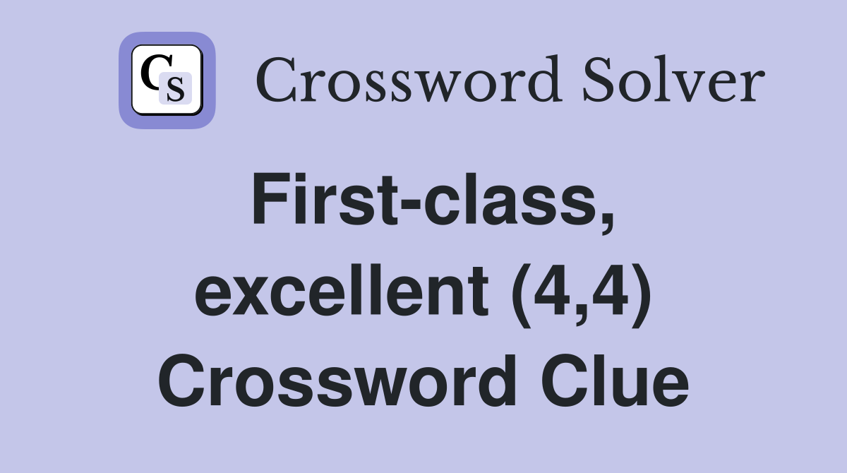 First-class, excellent (4,4) Crossword Clue