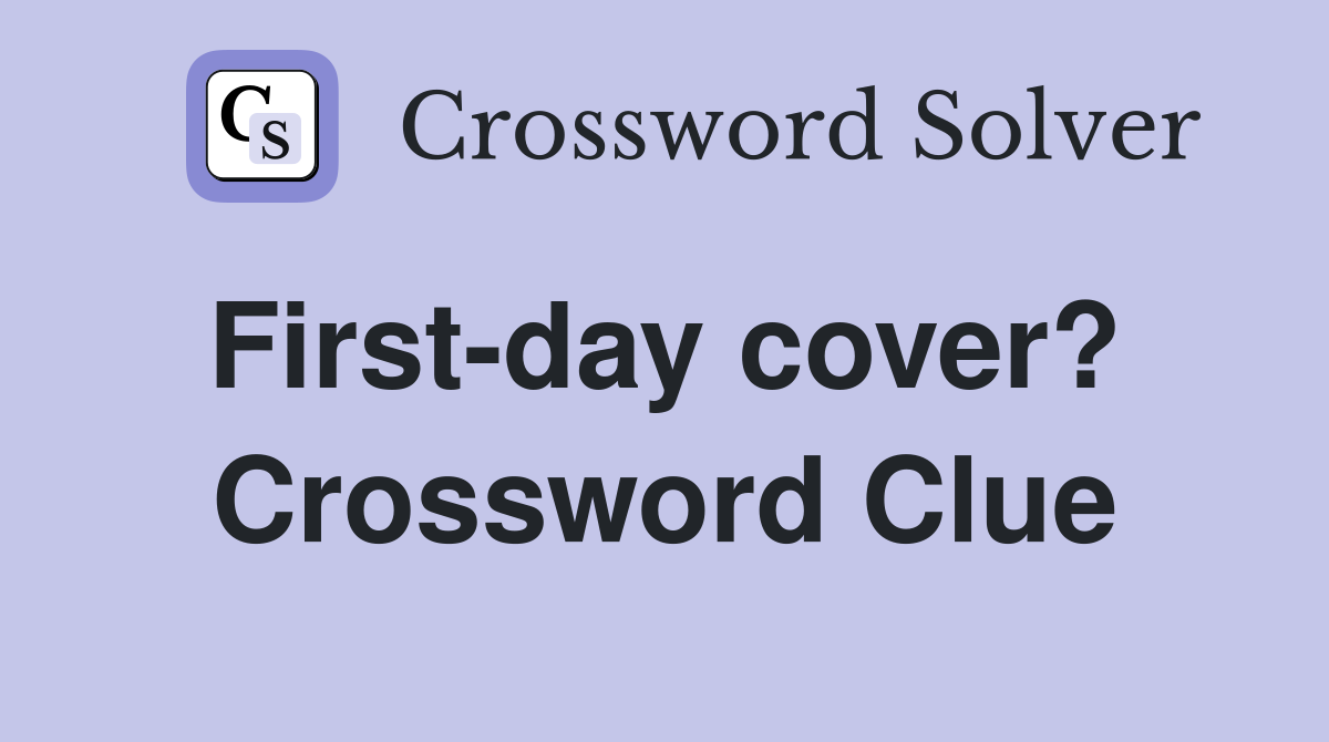 First-day cover?  Crossword Clue