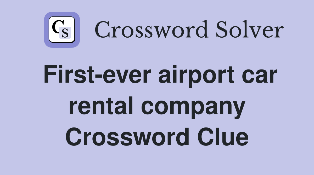 First-ever airport car rental company Crossword Clue