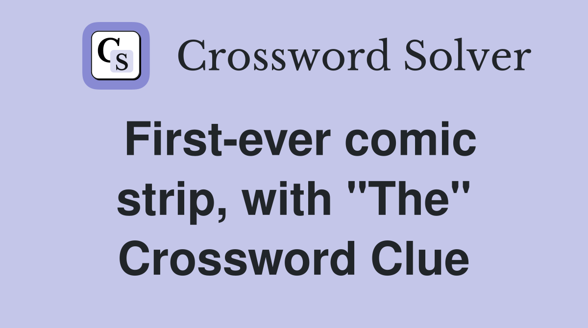 First-ever comic strip, with "The" Crossword Clue