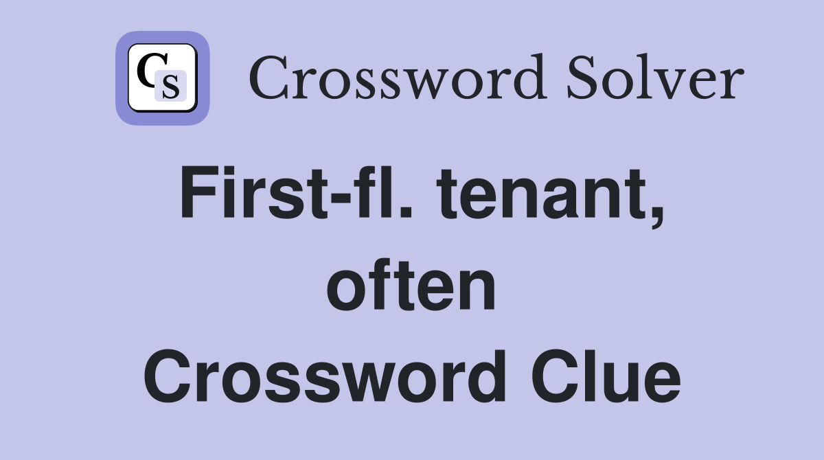 First-fl. tenant, often Crossword Clue