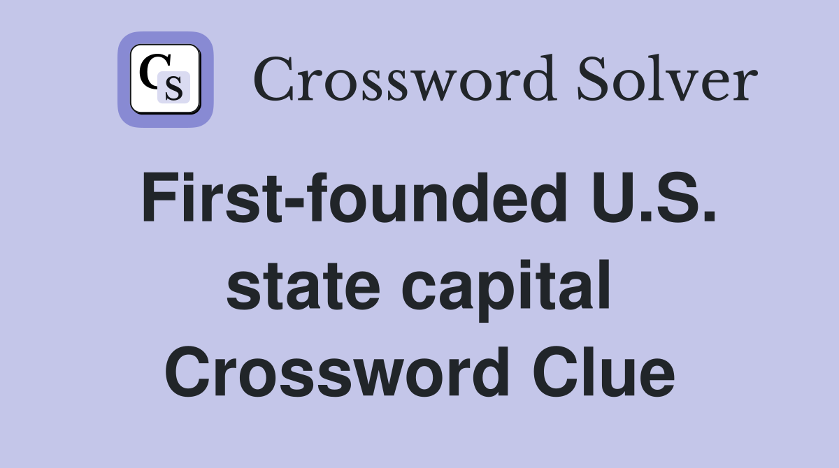 First-founded U.S. state capital Crossword Clue