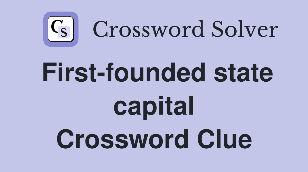 First-founded state capital Crossword Clue