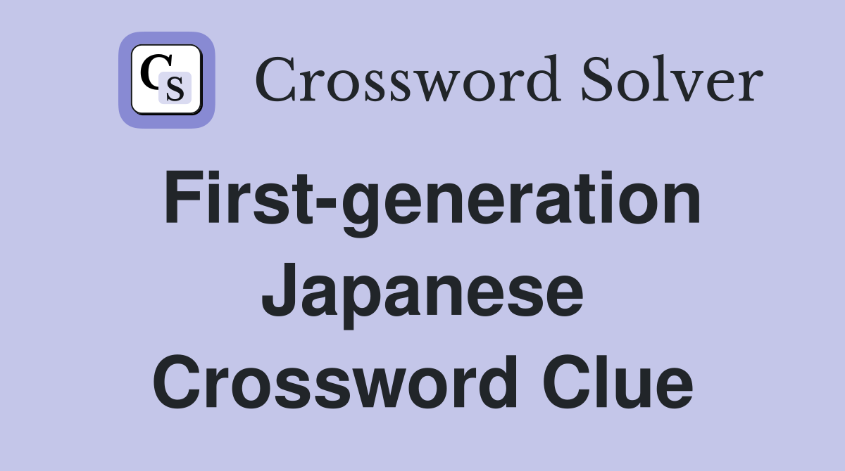First-generation Japanese Crossword Clue
