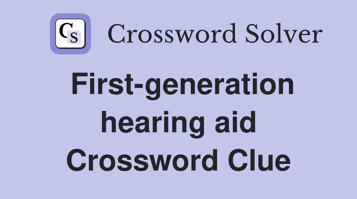 First-generation hearing aid Crossword Clue
