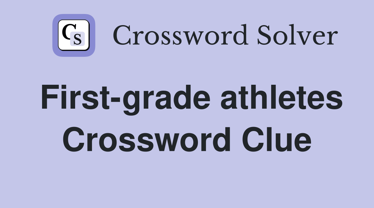 First-grade athletes Crossword Clue
