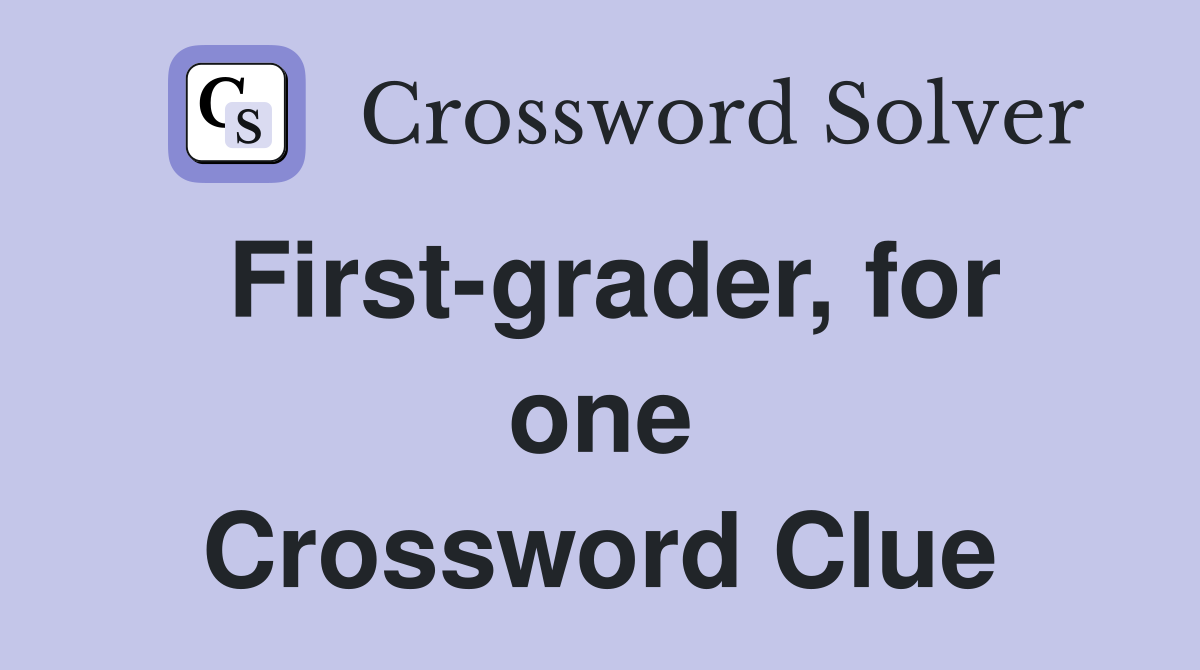 First-grader, for one Crossword Clue