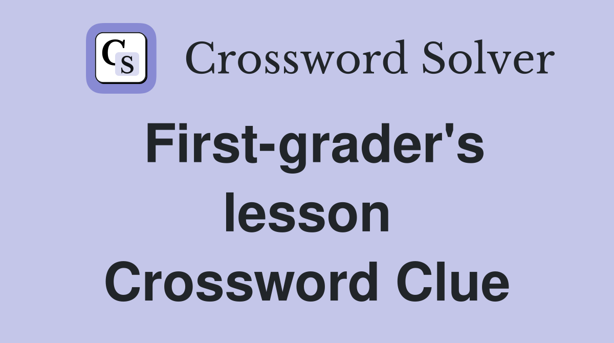 First-grader's lesson Crossword Clue