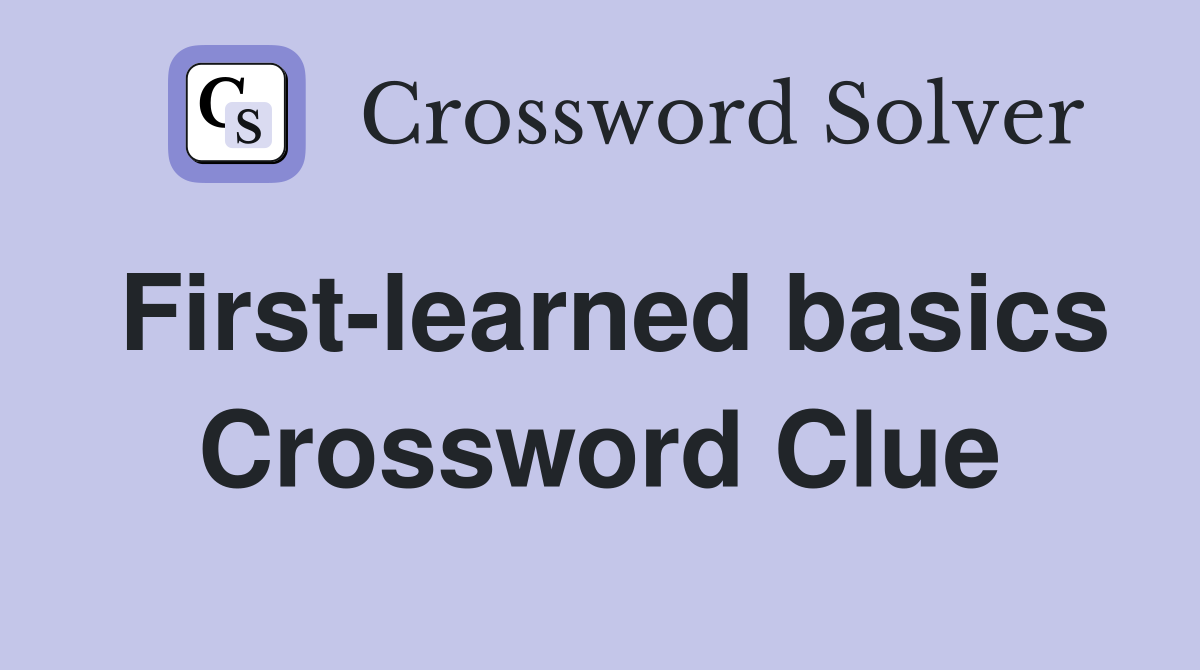 First-learned basics Crossword Clue