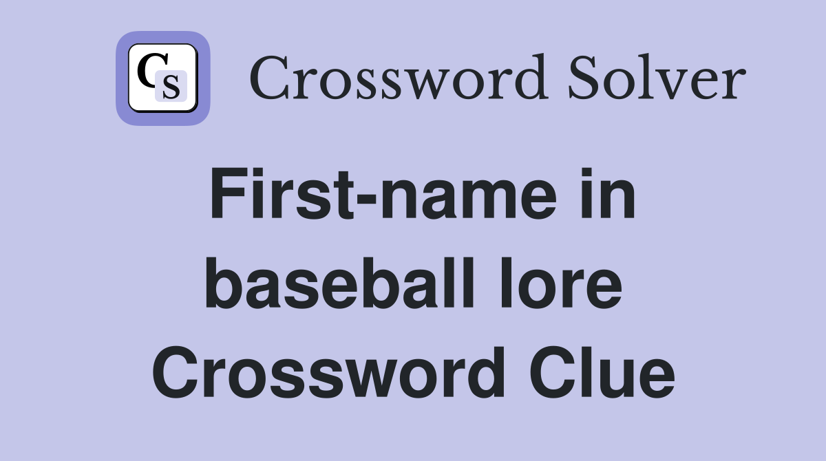 First-name in baseball lore Crossword Clue