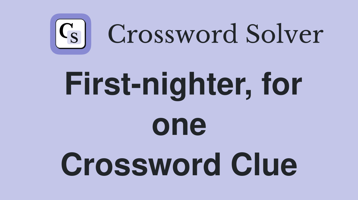 First-nighter, for one Crossword Clue