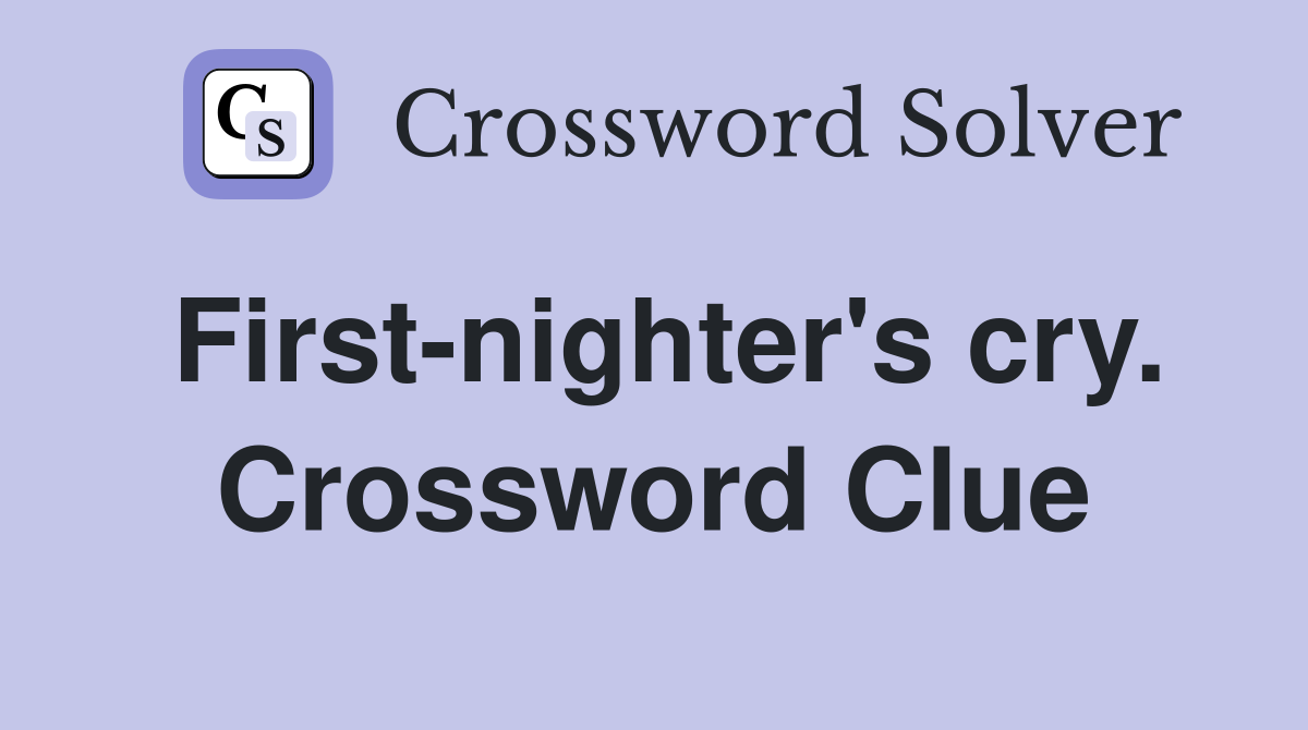 First-nighter's cry. Crossword Clue