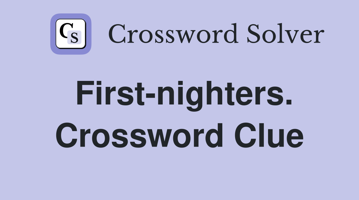 First-nighters. Crossword Clue