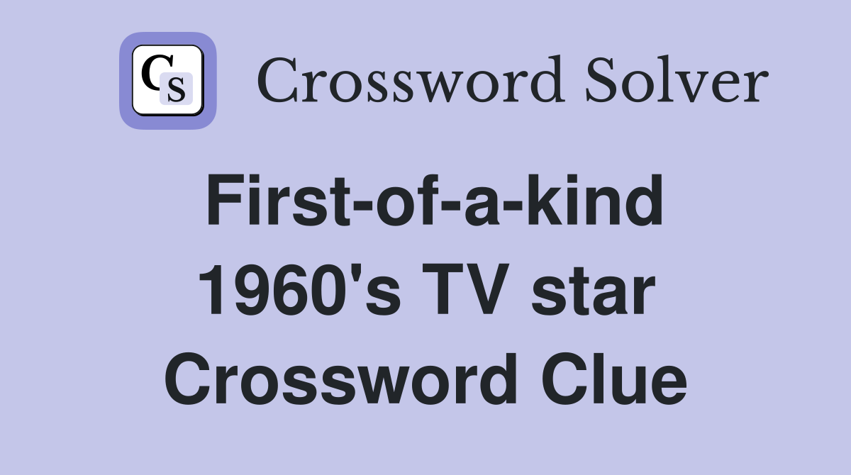 First-of-a-kind 1960's TV star Crossword Clue