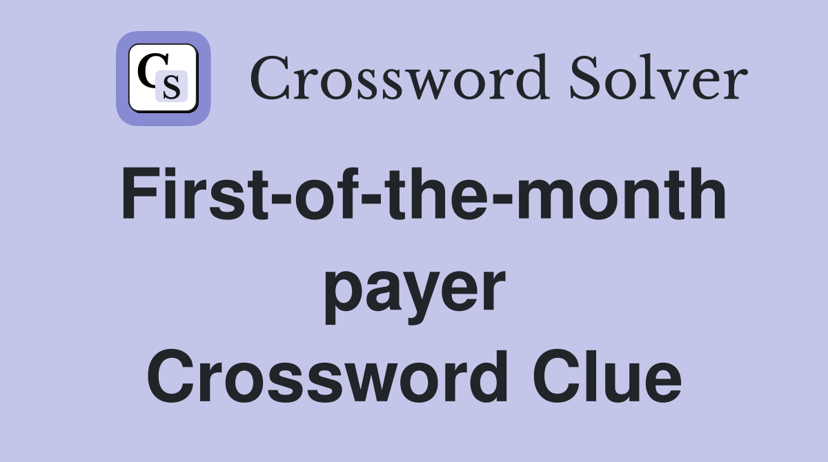 First-of-the-month payer Crossword Clue