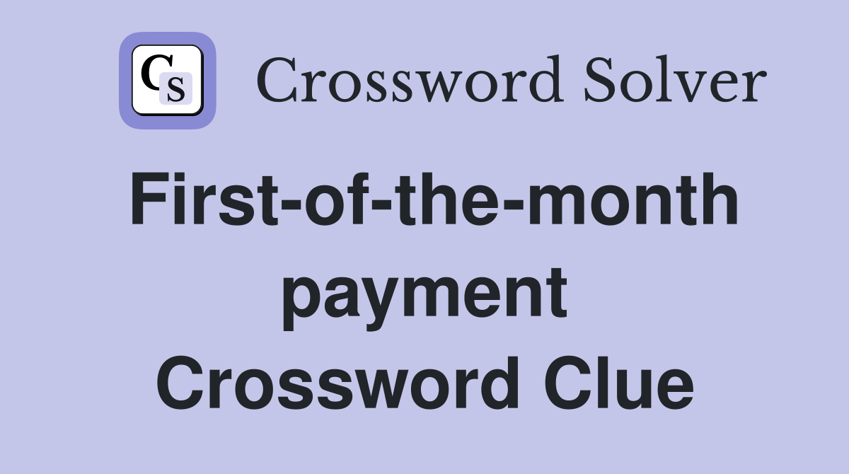 First-of-the-month payment Crossword Clue