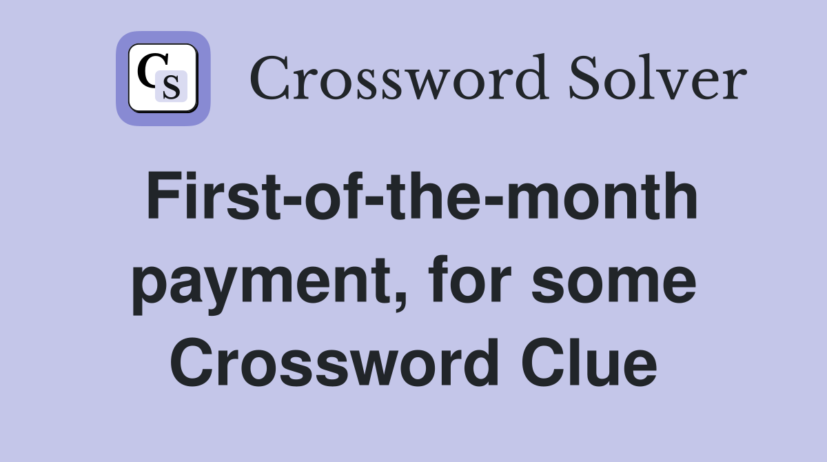 First-of-the-month payment, for some Crossword Clue