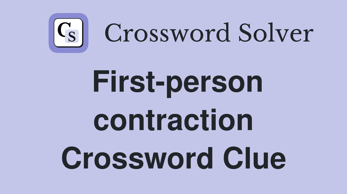 First-person contraction Crossword Clue