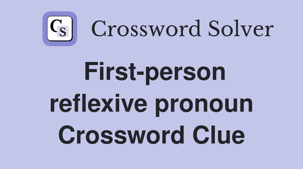 First-person reflexive pronoun Crossword Clue
