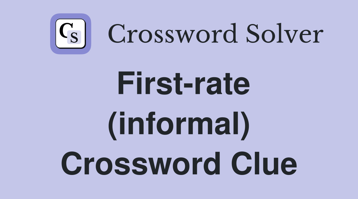 First-rate (informal) Crossword Clue