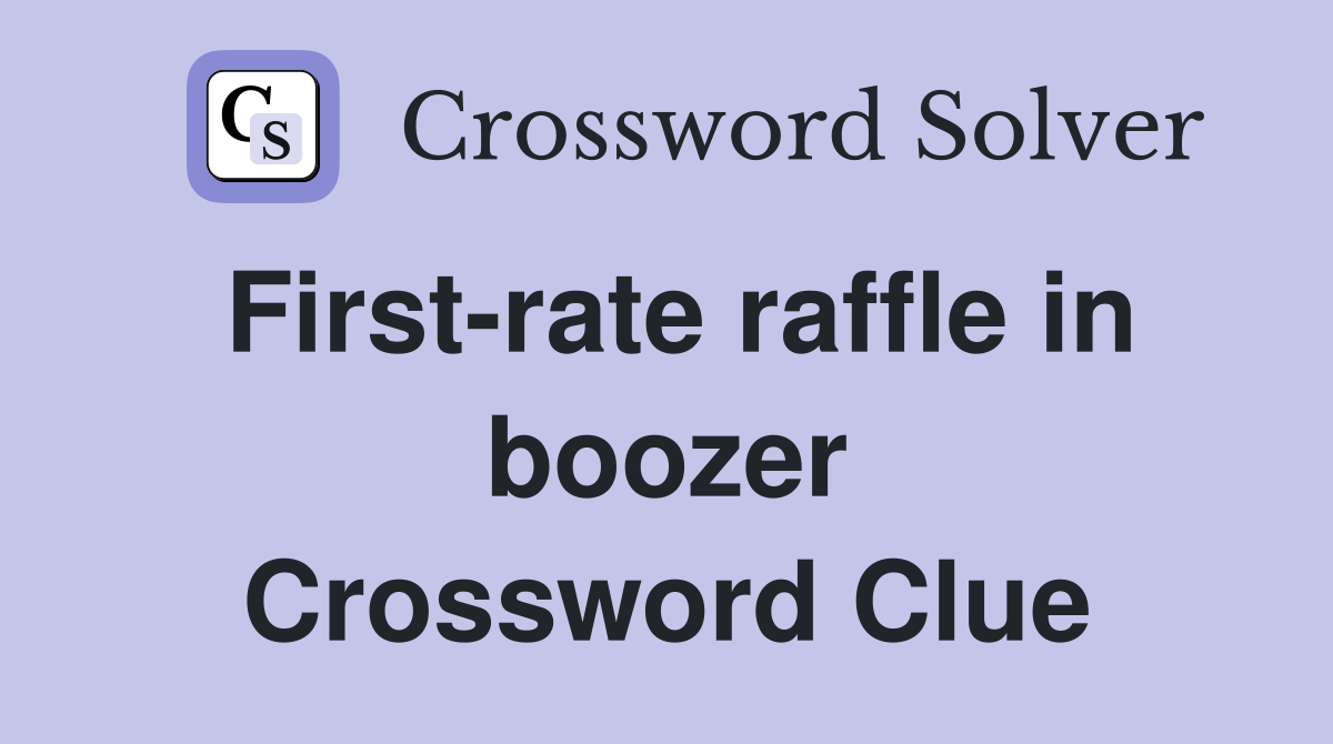 First-rate raffle in boozer Crossword Clue