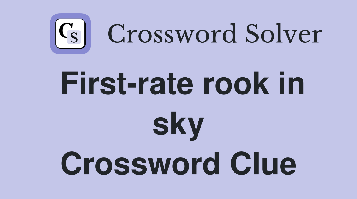 First-rate rook in sky Crossword Clue