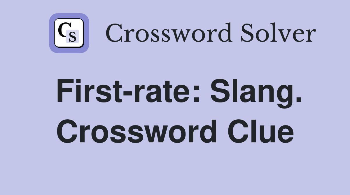 First-rate: Slang. Crossword Clue