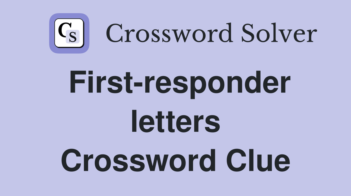 First-responder letters Crossword Clue