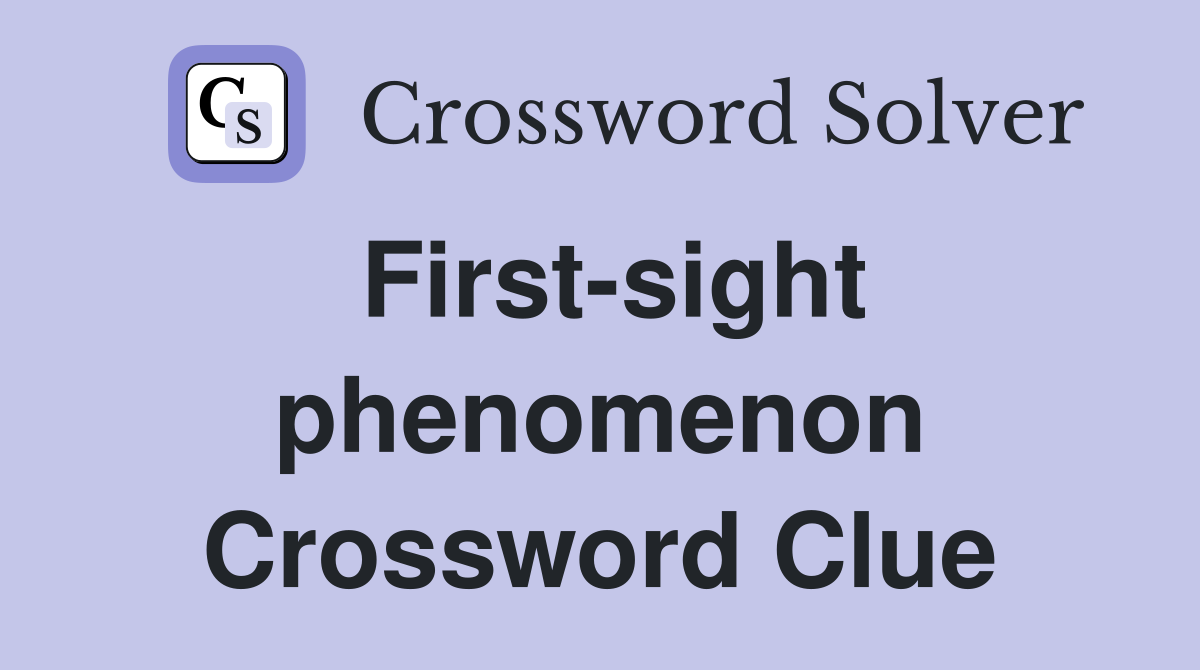 First-sight phenomenon Crossword Clue