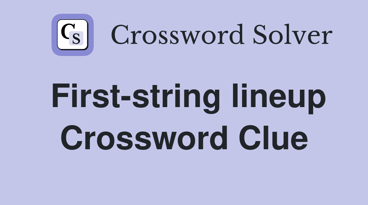 First-string lineup Crossword Clue