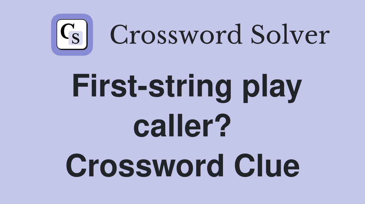 First-string play caller? Crossword Clue